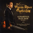 The Wayne Riker Gathering - I m Willing to Be Your Friend