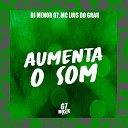 DJ MENOR 07 MC LUIS DO GRAU - Aumenta o Som