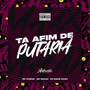 DJ MANO MAAX feat Mc Guiz o MC Nauan - Ta Afim de Putaria