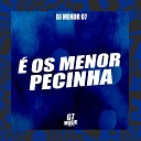 DJ MENOR 07 - os Menor Pecinha