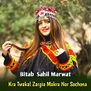 Bitab Sahil Marwat - Kra Twakal Zargia Makra Nor Sochona