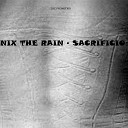 Nix The Rain - Sacrif cio