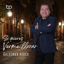 Baldemar Perea - Si Quieres Verme Llorar