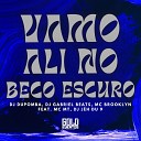 dj dupomba Dj Gabriel Beats MC BROOKLYN feat MC MT DJ J H DU… - Vamo Ali no Beco Escuro