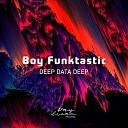 Boy Funktastic - Deep Data Deep