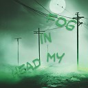 DEAF FXNK - Fog in My Head