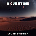 Lucas Sanner - A Question