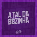 DJ Dozabri mc 3l Dj Sati Marconex feat Mc… - A Tal da Bbzinha