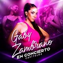 Gaby Zambrano feat Johnny Lau - Que Se Mueran de Envidia En Vivo