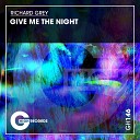 Richard Grey - Give Me the Night 2023 Klub Mix