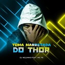 DJ Helinho feat Mc Fg - Toma Marretada do Thor
