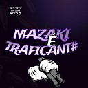 Dj Mazaki MC LD ZS MC PBO - Mazaki Traficant