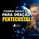 Cantor Ederson Vieira - Fundo Musical para Ora o Pentecostal
