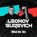 Leonov Gurevich - What Do Djs