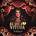 Tayla Lima - Eu Sou a V tima