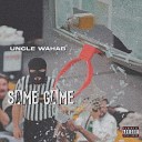 Uncle Wahab - Same Game