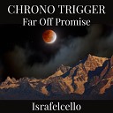 Israfelcello - Far Off Promise From Chrono Trigger