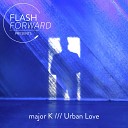 major K - Urban Love Original Mix