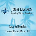 Josh Lasden feat M ty s Blanckaert - Love at Breakfast Dennis Cartier Remix