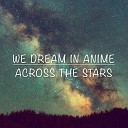 We Dream In Anime - Across the Stars Love Theme From Star Wars Episode II…