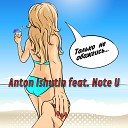 Anton Ishutin feat Note U - Только не обожгись