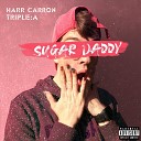 HARR CARRON feat Triple A - Sugar Daddy