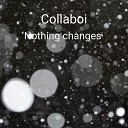 Collaboi - Nothing Changes