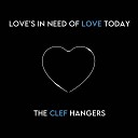 The Clef Hangers - Love s in Need of Love Today