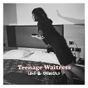 Teenage Waitress - TRAK TRAK TRAK