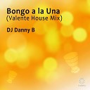 DJ Danny B - Bongo a la Una Valente House Mix