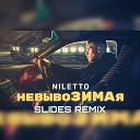 NILETTO - НевывоЗИМАя SLIDES Remix Extended