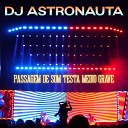 DJ ASTRONAUTA - Passagem De Som Testa Medio Grave