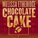 Melissa Etheridge - Chocolate Cake