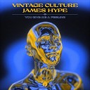 Vintage Culture James Hype - You Give Me A Feeling Original Mix