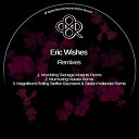 Eric Wishes - Magnificent Rollin Original Mix