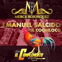 Merce Bojorquez feat El Complemento De… - Manuel Salcido el Cochi Loco