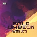 Oz 13 Faveme Records Twis - Bola um Beck