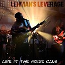 Lehman s Leverage - Daydreaming at Nighttime Live at the Noise…
