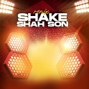 Shah Son - Shake Remix