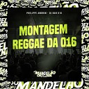 Phelippe Amorim DJ BAN 016 - Montagem Reggae da 016