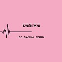 Dj Sasha Born - Desire