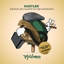 Needs No Sleep Fab Massimo - Hustler No Messin Remix