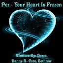 Pez - Your Heart Is Frozen Danny R Core Remix