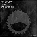 Ben Stevens - Squeeze Dark Suspects Remix Radio Edit