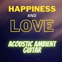 Styleguitarist - Happiness and Love Acoustic Ambient Guitar
