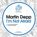 Martin Depp - I m Not Afraid Dub Mix