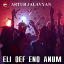 Artur Jalavyan - Eli Qef Enq Anum