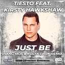 Tiesto feat Kirsty Hawkshaw - Just Be Hang Mos Kolya Dark Radio Edit