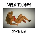 PABLO TSUNAMI - Come Lei
