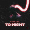 KORMAX - To Night